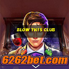 blow this club