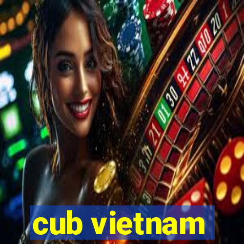 cub vietnam