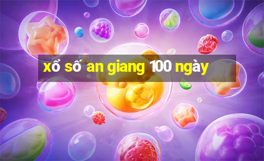 xổ số an giang 100 ngày