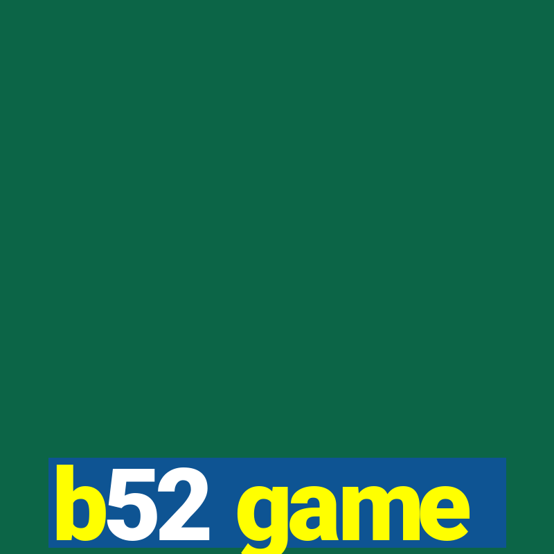 b52 game