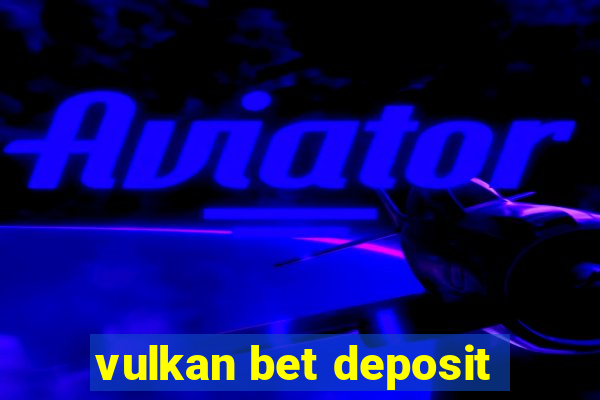 vulkan bet deposit