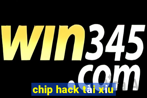 chip hack tài xỉu