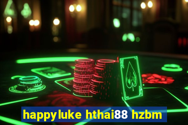 happyluke hthai88 hzbm