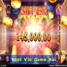 9Bet Vin Game Bài Quay Hũ