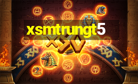 xsmtrungt5