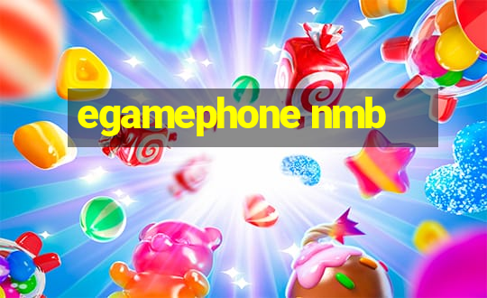 egamephone nmb