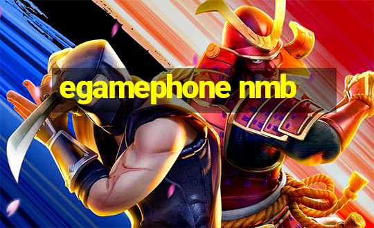 egamephone nmb