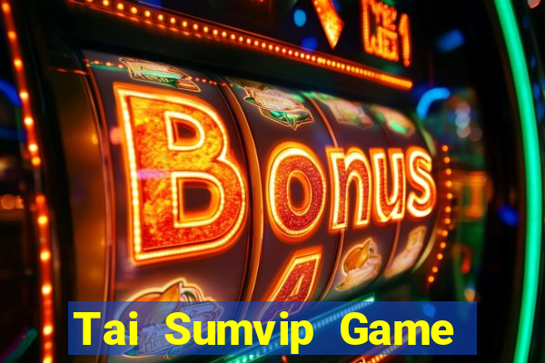 Tai Sumvip Game Bài Hot Nhất Hiện Nay