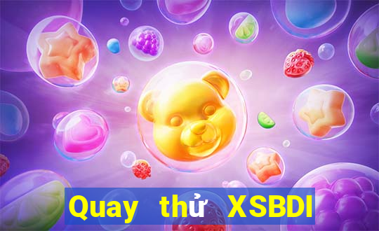 Quay thử XSBDI ngày 27