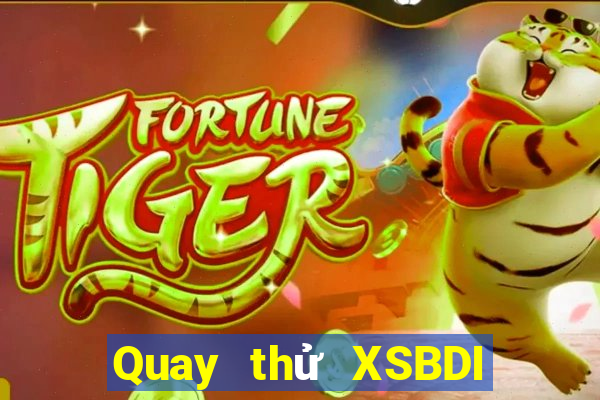 Quay thử XSBDI ngày 27