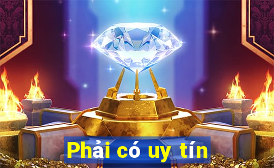 Phải có uy tín