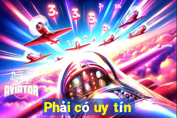 Phải có uy tín