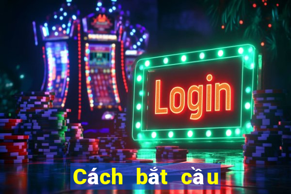 Cách bắt cầu bệt tài xỉu