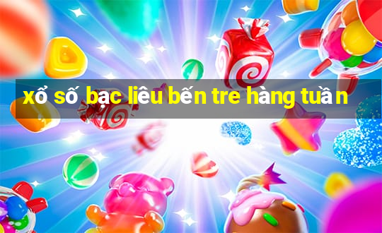 xổ số bạc liêu bến tre hàng tuần