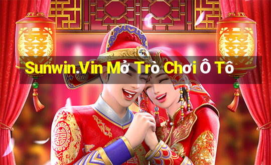 Sunwin.Vin Mở Trò Chơi Ô Tô