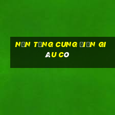 Nền tảng Cung điện giàu có