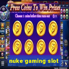 nuke gaming slot