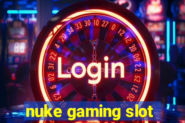 nuke gaming slot