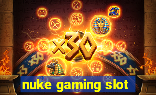 nuke gaming slot