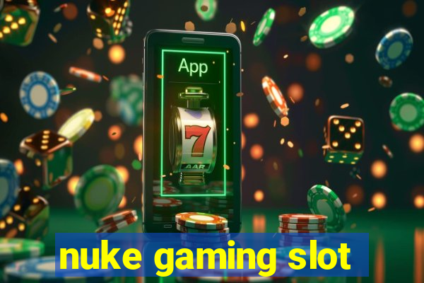 nuke gaming slot