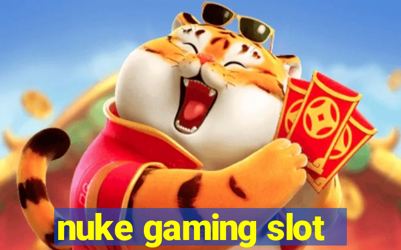 nuke gaming slot