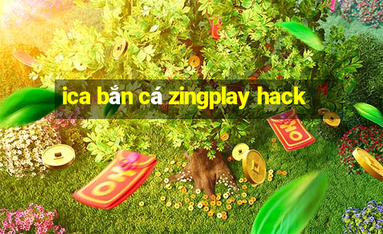 ica bắn cá zingplay hack