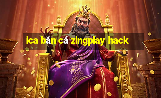 ica bắn cá zingplay hack