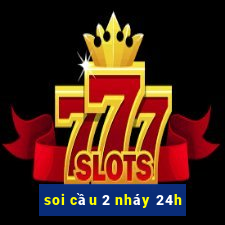 soi cầu 2 nháy 24h