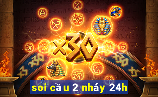 soi cầu 2 nháy 24h