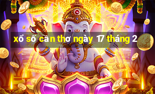 xổ số cần thơ ngày 17 tháng 2