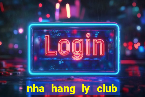 nha hang ly club sai gon