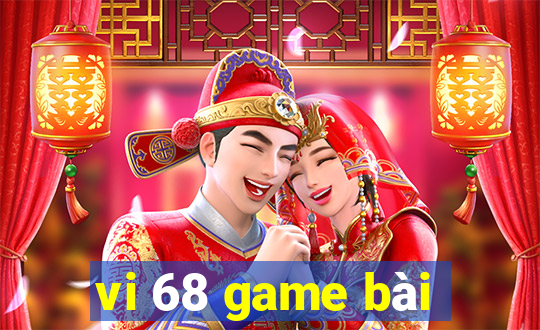 vi 68 game bài