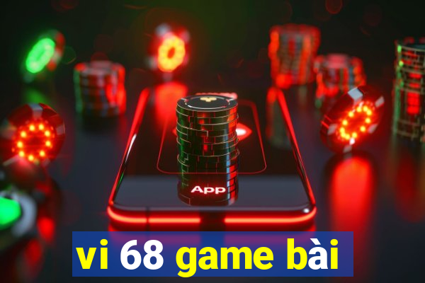 vi 68 game bài