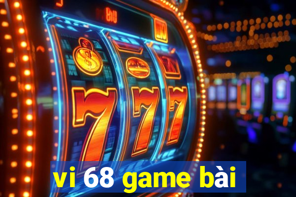 vi 68 game bài