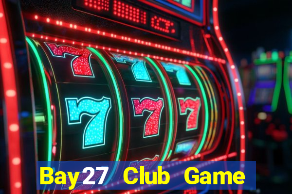 Bay27 Club Game Bài Tặng Code