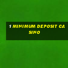 1 minimum deposit casino