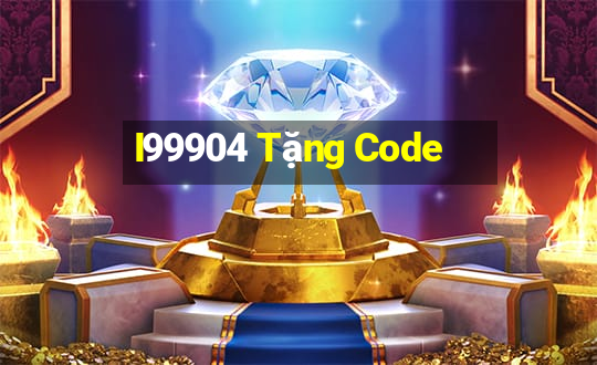 I99904 Tặng Code