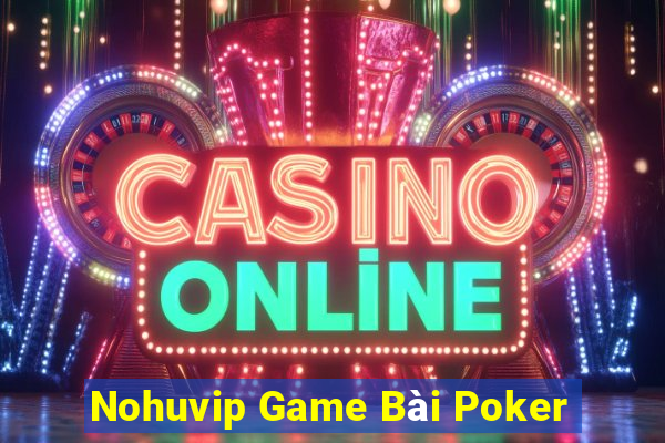 Nohuvip Game Bài Poker