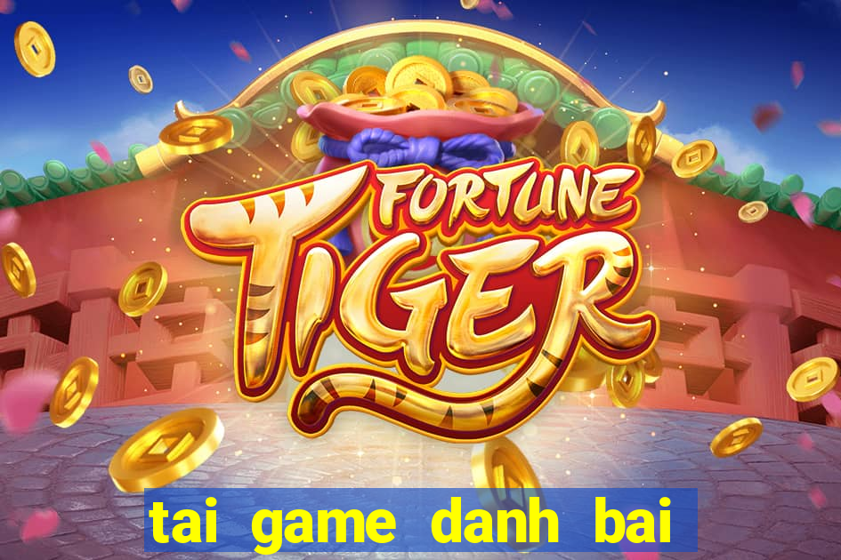 tai game danh bai tren mang