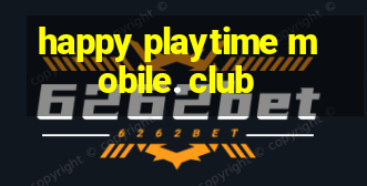 happy playtime mobile. club