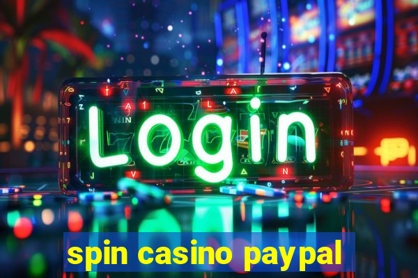 spin casino paypal