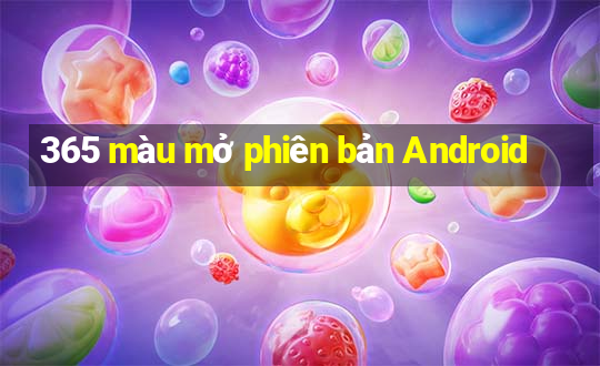 365 màu mở phiên bản Android