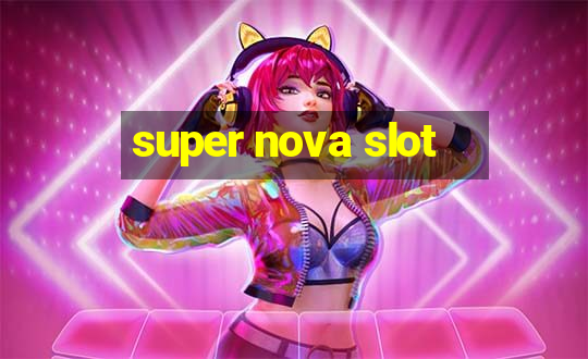 super nova slot