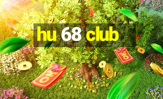 hu 68 club