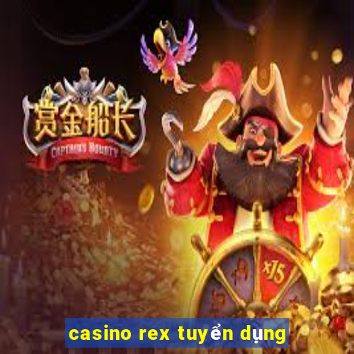 casino rex tuyển dụng