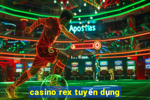 casino rex tuyển dụng