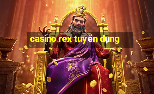 casino rex tuyển dụng