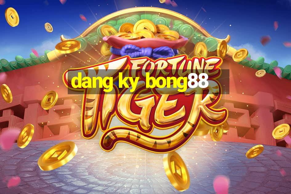 dang ky bong88