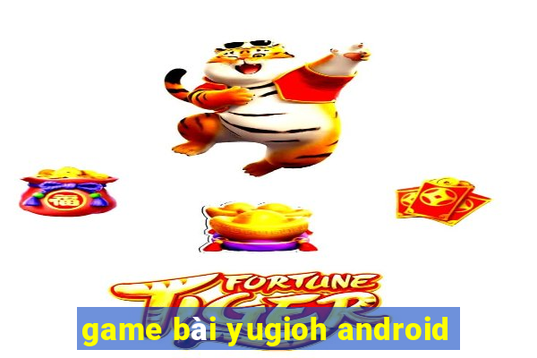 game bài yugioh android