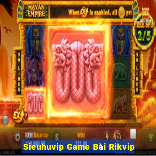 Sieuhuvip Game Bài Rikvip